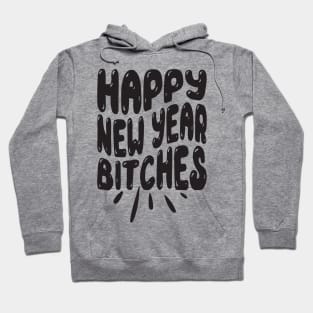 Happy New Year bitches Hoodie